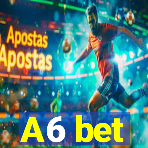 A6 bet